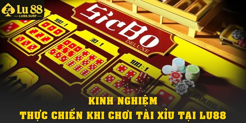 Kinh nghiệm thực chiến khi chơi tài xỉu tại Lu88